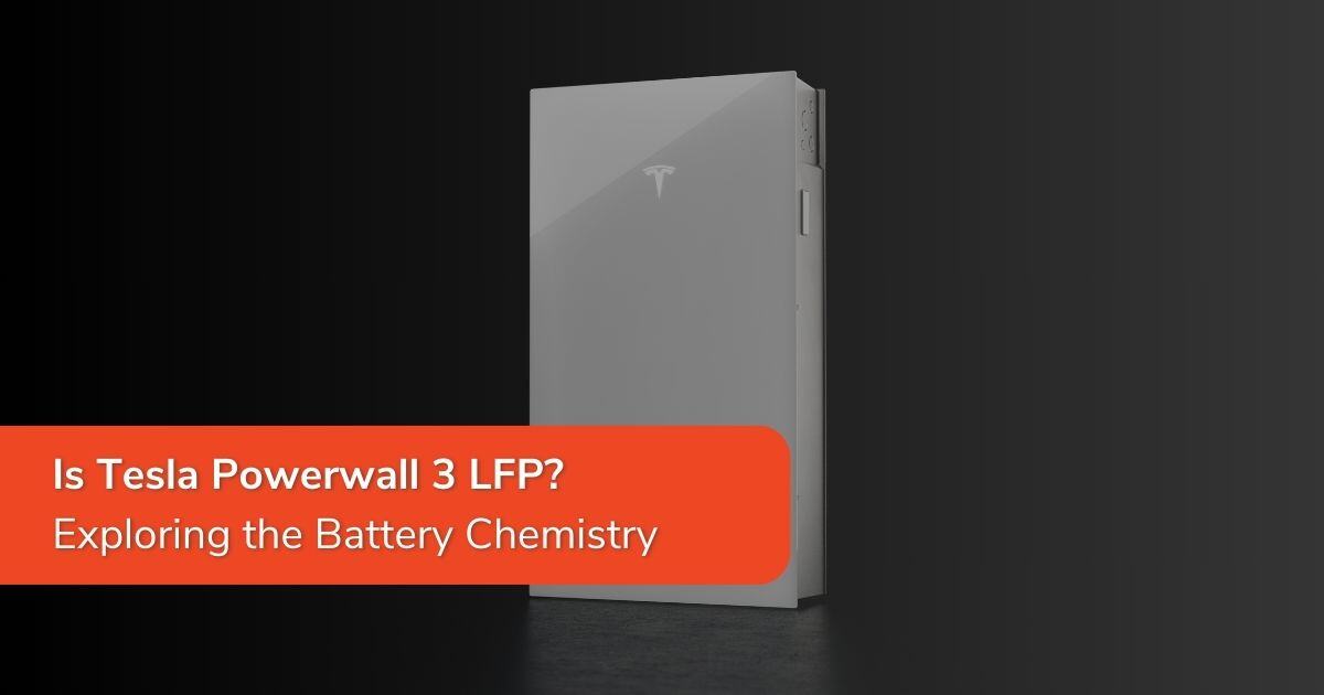 Is Tesla Powerwall 3 LFP Exploring the Battery Chemistry